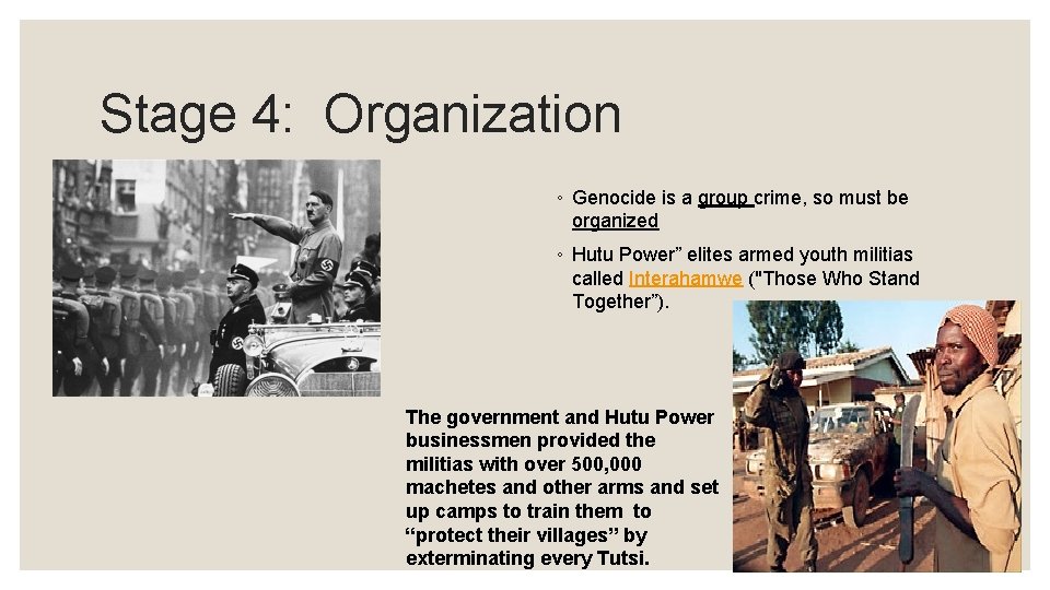 Stage 4: Organization ◦ Genocide is a group crime, so must be organized ◦