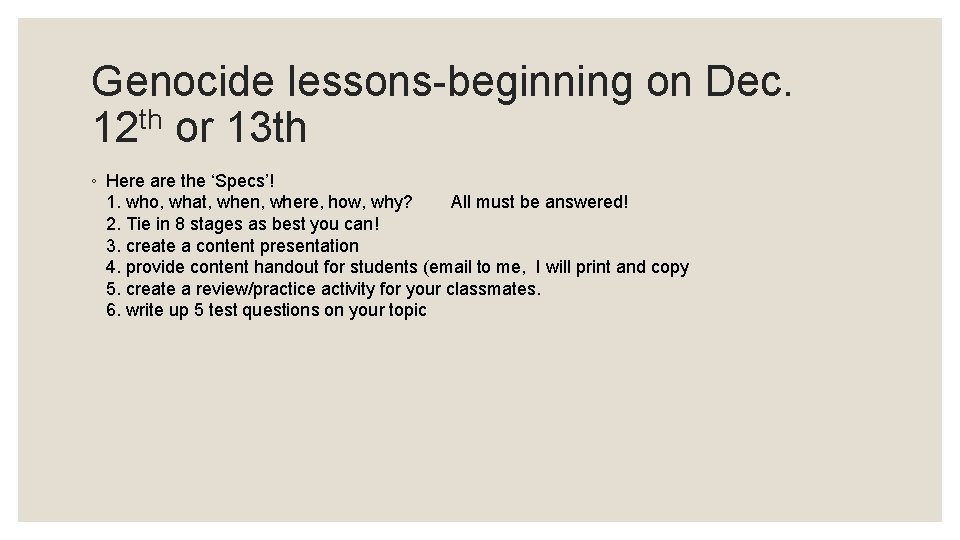 Genocide lessons-beginning on Dec. 12 th or 13 th ◦ Here are the ‘Specs’!