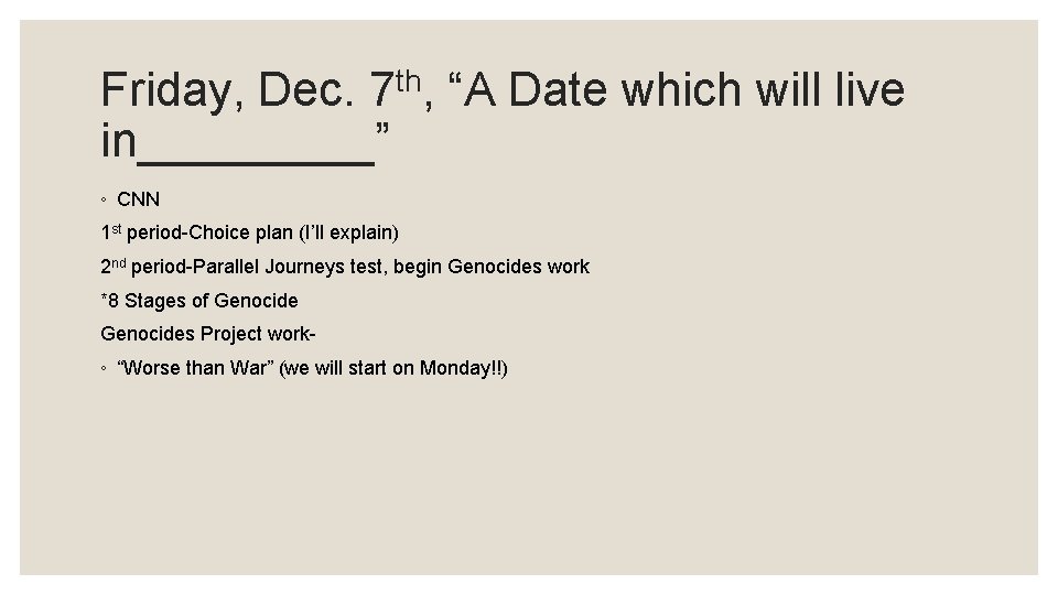 Friday, Dec. 7 th, “A Date which will live in_____” ◦ CNN 1 st