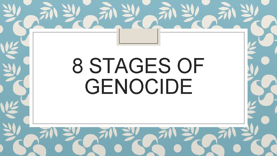 8 STAGES OF GENOCIDE 
