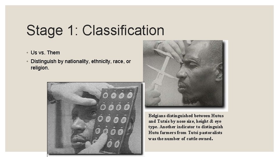 Stage 1: Classification ◦ Us vs. Them ◦ Distinguish by nationality, ethnicity, race, or