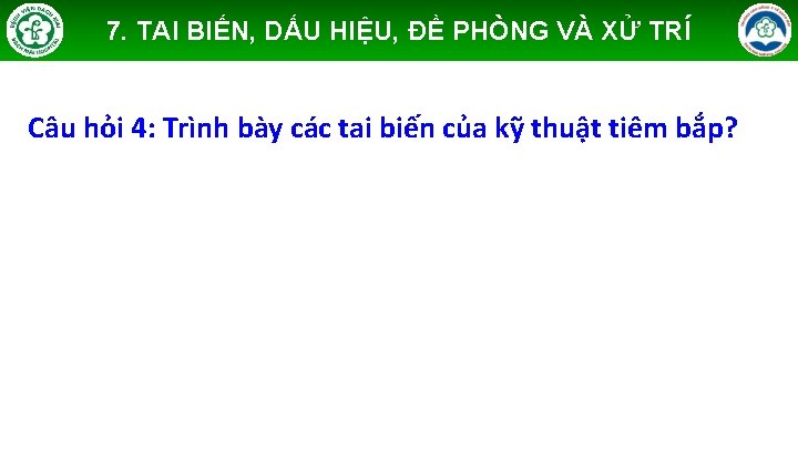 7. TAI BIẾN, DẤU HIỆU, ĐỀ PHÒNG VÀ XỬ TRÍ Câu hỏi 4: Trình