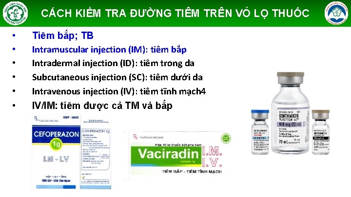 CÁCH KIỂM TRA ĐƯỜNG TIÊM TRÊN VỎ LỌ THUỐC • • • Tiêm bắp;