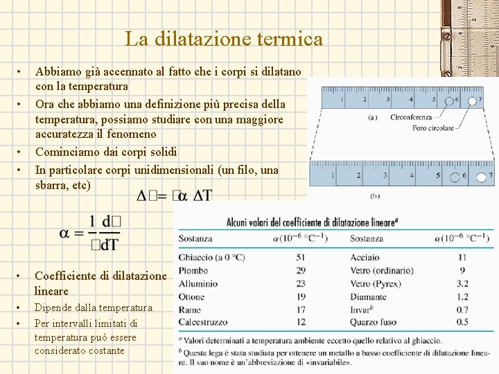 La dilatazione termica • • Abbiamo già accennato al fatto che i corpi si