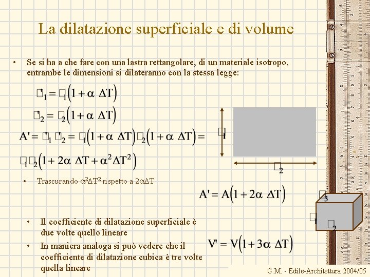 La dilatazione superficiale e di volume • Se si ha a che fare con