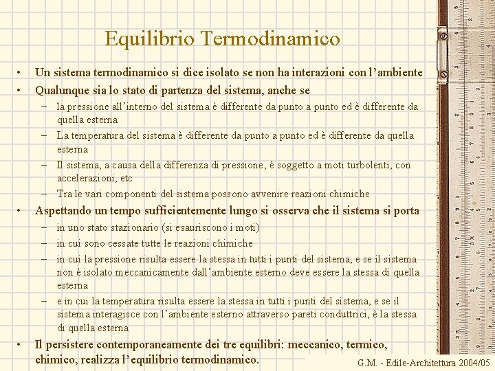 Equilibrio Termodinamico • • Un sistema termodinamico si dice isolato se non ha interazioni