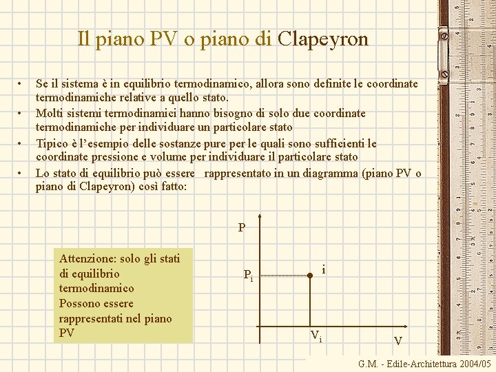 Il piano PV o piano di Clapeyron • • Se il sistema è in
