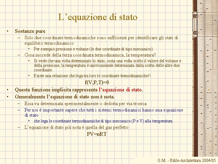 L’equazione di stato • Sostanze pure – Solo due coordinate termodinamiche sono sufficienti per