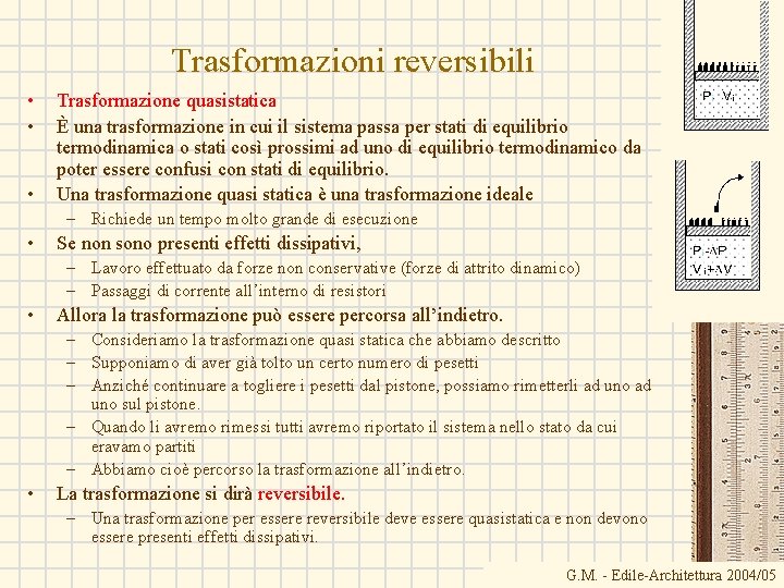 Trasformazioni reversibili • • • Trasformazione quasistatica È una trasformazione in cui il sistema