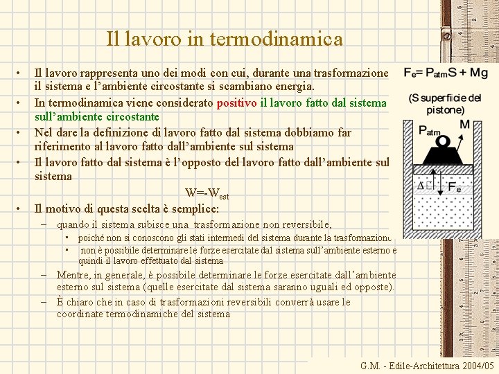 Il lavoro in termodinamica • • • Il lavoro rappresenta uno dei modi con