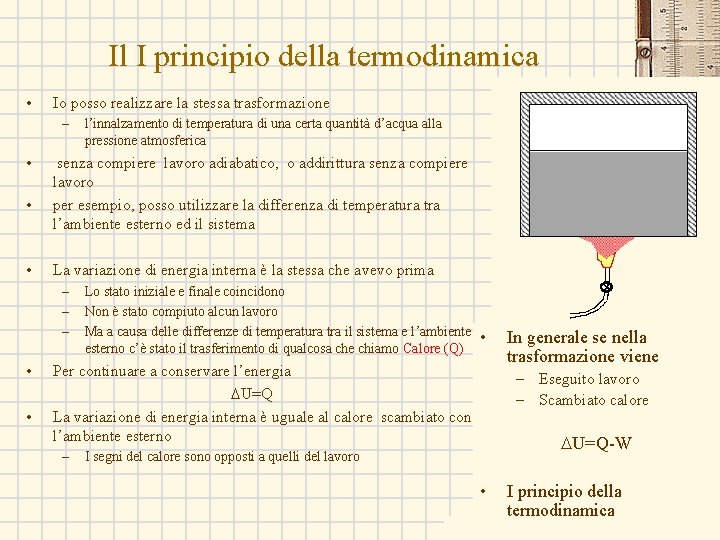 Il I principio della termodinamica • Io posso realizzare la stessa trasformazione – •