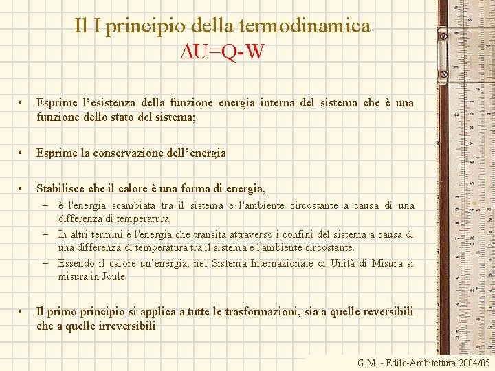 Il I principio della termodinamica DU=Q-W • Esprime l’esistenza della funzione energia interna del