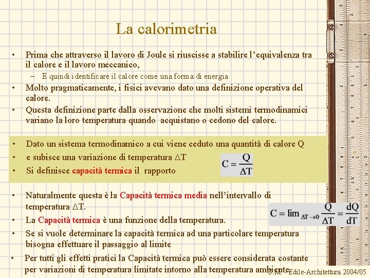 La calorimetria • Prima che attraverso il lavoro di Joule si riuscisse a stabilire
