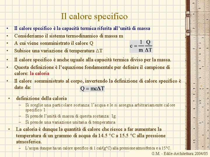 Il calore specifico • • Il calore specifico è la capacità termica riferita all’unità