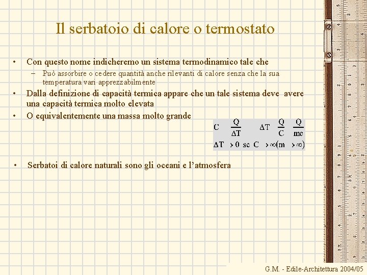 Il serbatoio di calore o termostato • Con questo nome indicheremo un sistema termodinamico