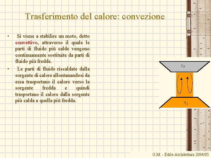 Trasferimento del calore: convezione • • Si viene a stabilire un moto, detto convettivo,