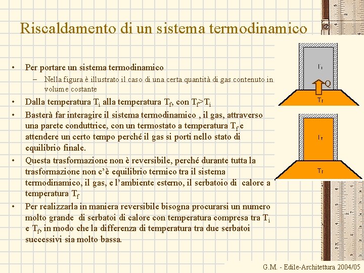 Riscaldamento di un sistema termodinamico • Per portare un sistema termodinamico – Nella figura