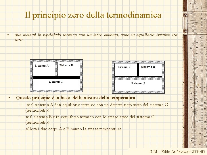 Il principio zero della termodinamica • due sistemi in equilibrio termico con un terzo