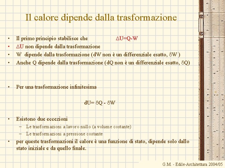 Il calore dipende dalla trasformazione • • Il primo principio stabilisce che DU=Q-W DU