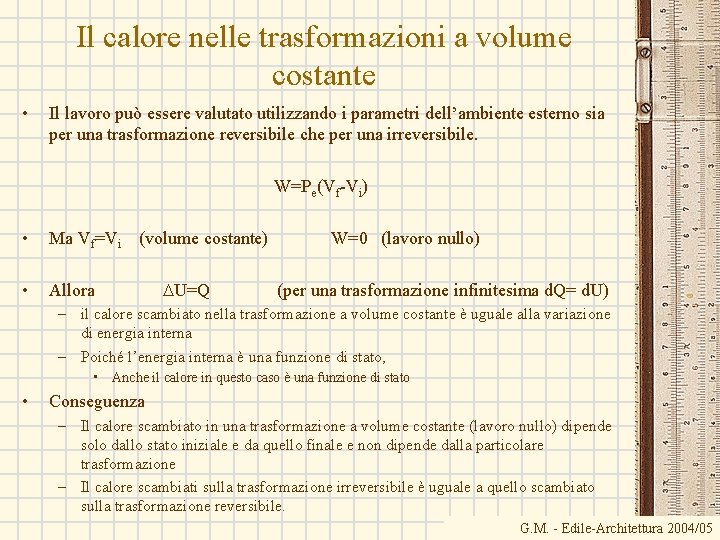 Il calore nelle trasformazioni a volume costante • Il lavoro può essere valutato utilizzando