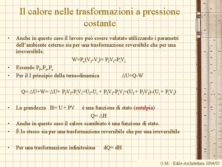 Il calore nelle trasformazioni a pressione costante • • • Anche in questo caso