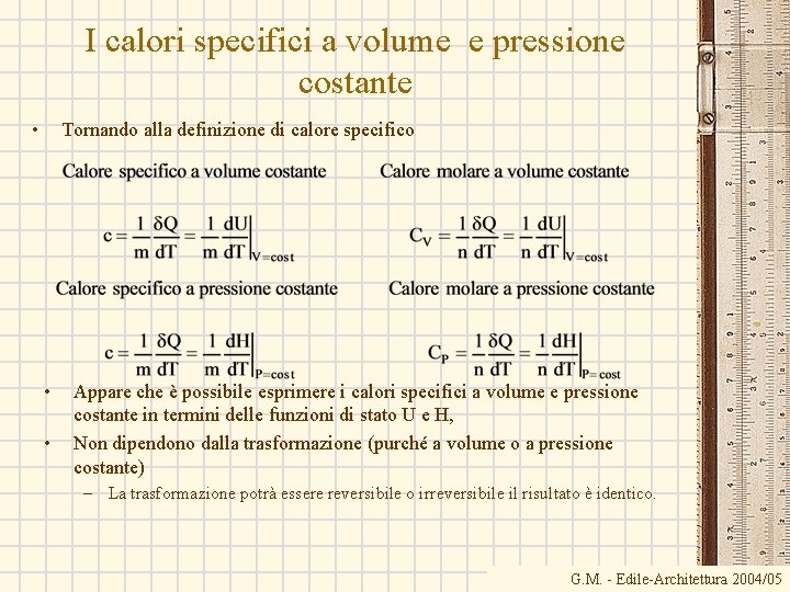 I calori specifici a volume e pressione costante • Tornando alla definizione di calore