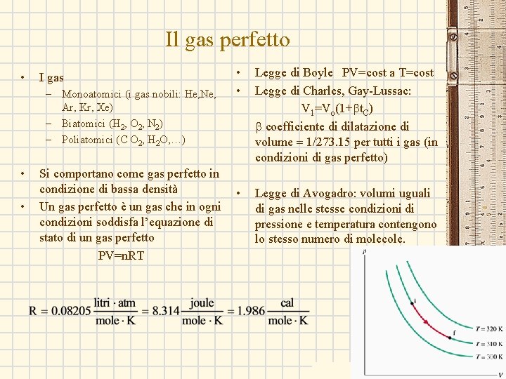 Il gas perfetto • I gas – Monoatomici (i gas nobili: He, Ne, Ar,