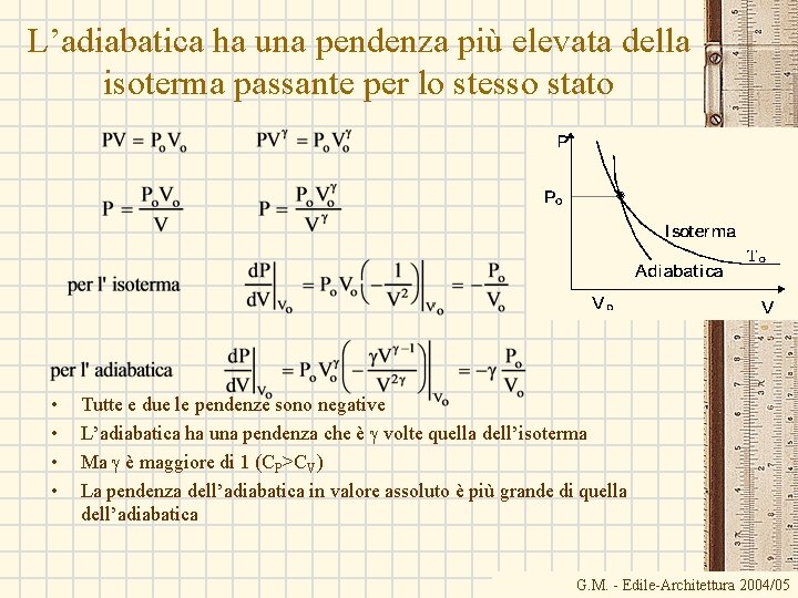 L’adiabatica ha una pendenza più elevata della isoterma passante per lo stesso stato •
