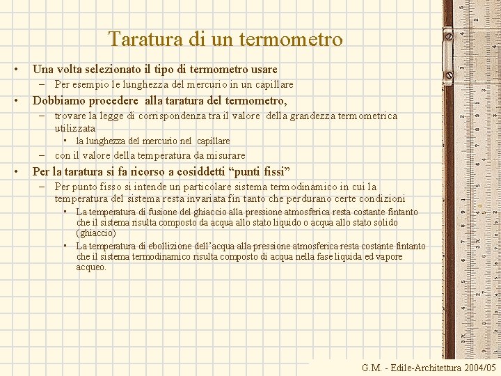 Taratura di un termometro • Una volta selezionato il tipo di termometro usare –