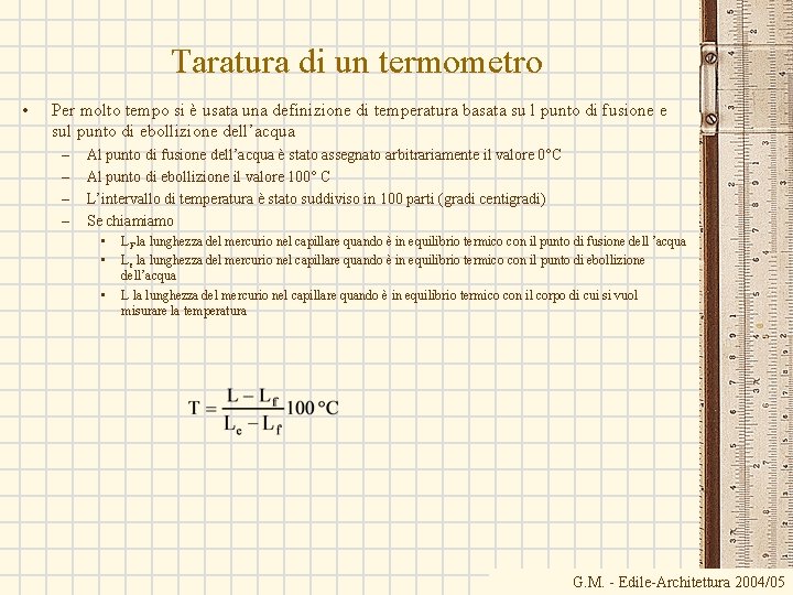 Taratura di un termometro • Per molto tempo si è usata una definizione di
