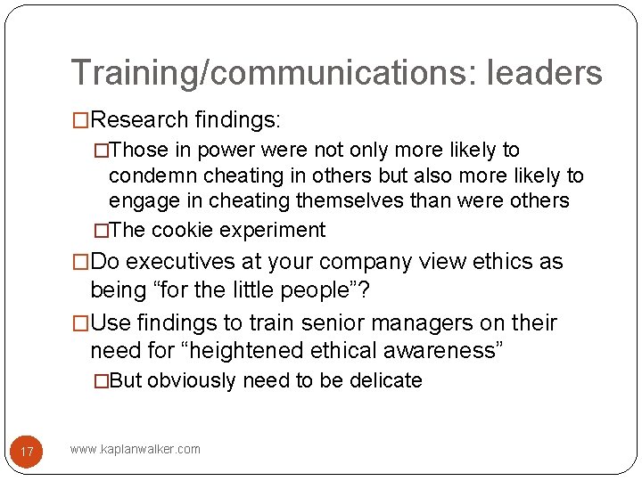 Training/communications: leaders �Research findings: �Those in power were not only more likely to condemn