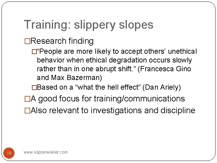 Training: slippery slopes �Research finding �“People are more likely to accept others’ unethical behavior