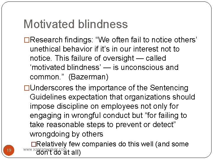 Motivated blindness �Research findings: “We often fail to notice others’ unethical behavior if it’s