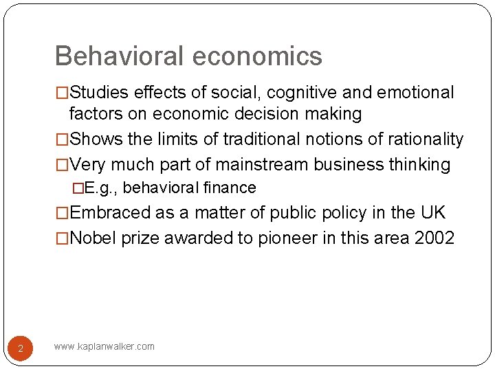 Behavioral economics �Studies effects of social, cognitive and emotional factors on economic decision making