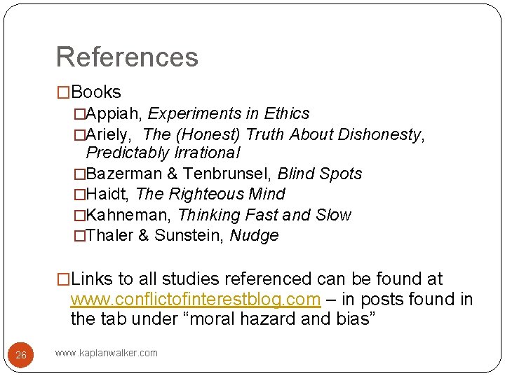 References �Books �Appiah, Experiments in Ethics �Ariely, The (Honest) Truth About Dishonesty, Predictably Irrational