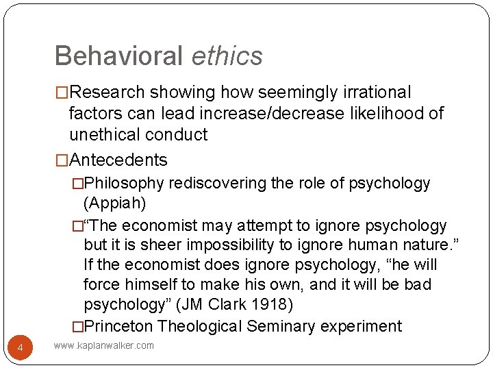 Behavioral ethics �Research showing how seemingly irrational factors can lead increase/decrease likelihood of unethical