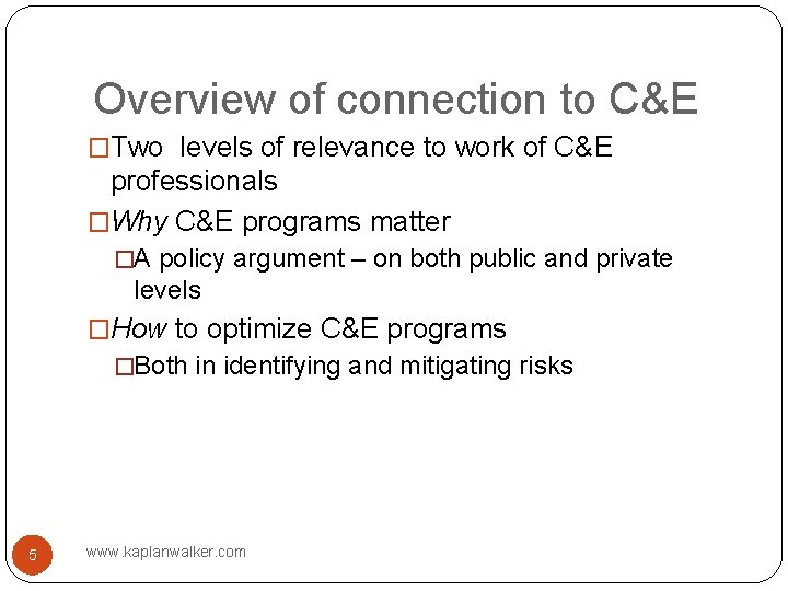 Overview of connection to C&E �Two levels of relevance to work of C&E professionals