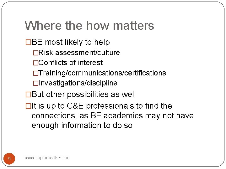 Where the how matters �BE most likely to help �Risk assessment/culture �Conflicts of interest