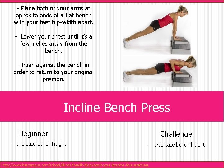 - Place both of your arms at opposite ends of a flat bench with