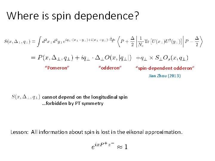 Where is spin dependence? “Pomeron” “odderon” “spin-dependent odderon” Jian Zhou (2013) cannot depend on