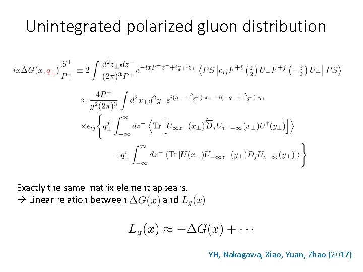 Unintegrated polarized gluon distribution Exactly the same matrix element appears. Linear relation between and