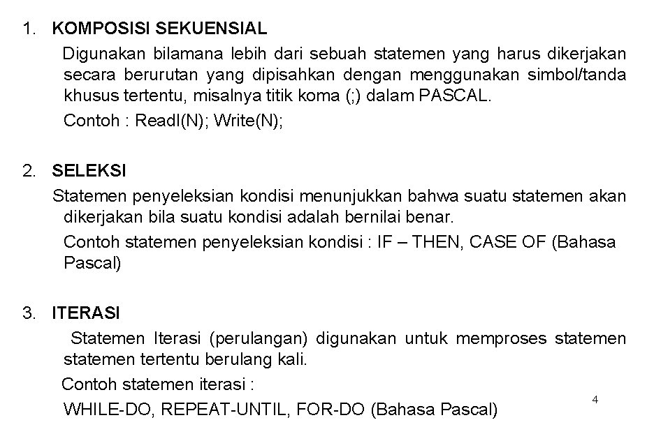 1. KOMPOSISI SEKUENSIAL Digunakan bilamana lebih dari sebuah statemen yang harus dikerjakan secara berurutan