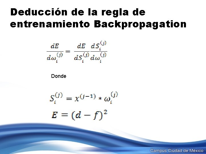 Deducción de la regla de entrenamiento Backpropagation Donde 