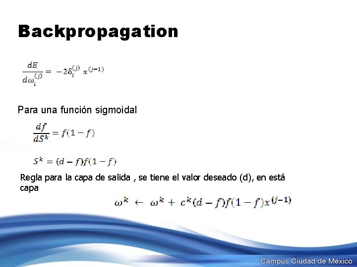 Backpropagation Para una función sigmoidal Regla para la capa de salida , se tiene