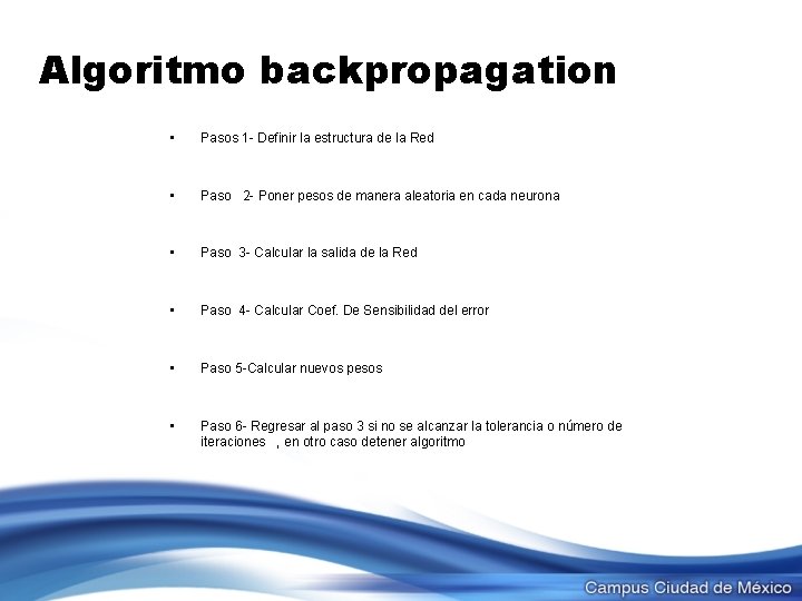 Algoritmo backpropagation • Pasos 1 - Definir la estructura de la Red • Paso