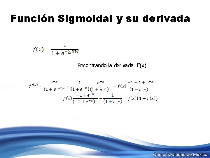 Función Sigmoidal y su derivada Encontrando la derivada f’(x) 