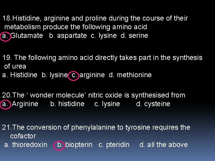 18. Histidine, arginine and proline during the course of their metabolism produce the following