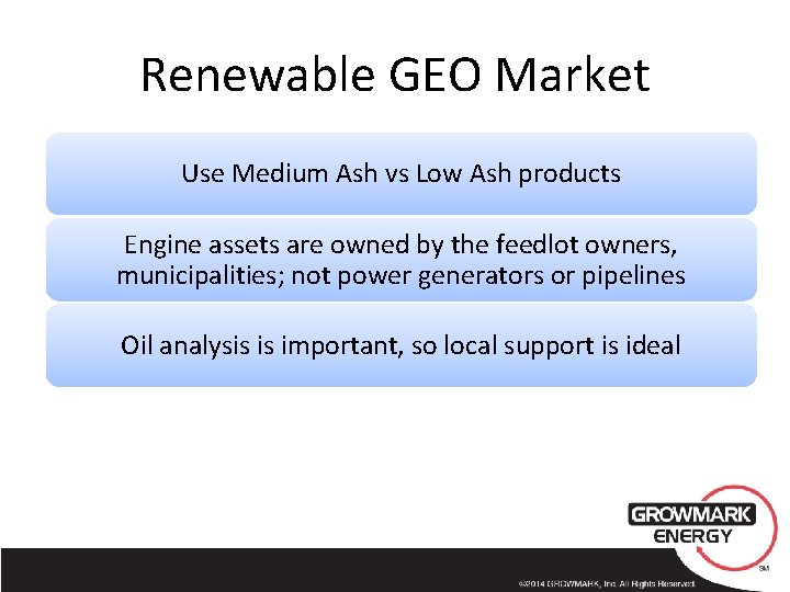 Renewable GEO Market Use Medium Ash vs Low Ash products Engine assets are owned