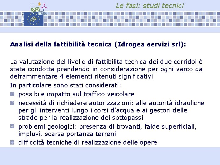 Le fasi: studi tecnici Analisi della fattibilità tecnica (Idrogea servizi srl): La valutazione del