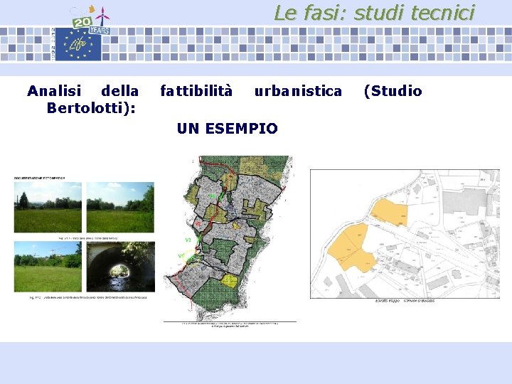 Le fasi: studi tecnici Analisi della Bertolotti): fattibilità urbanistica UN ESEMPIO (Studio 